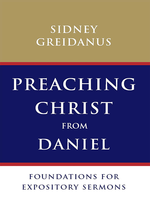 Title details for Preaching Christ from Daniel by Sidney Greidanus - Available